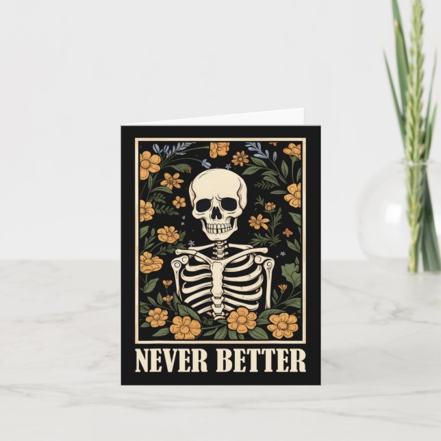 Never Better Skeleton Floral Funny Skull Halloween Card (Front)