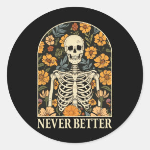 Never Better Skeleton Floral Funny Skull Halloween Classic Round Sticker