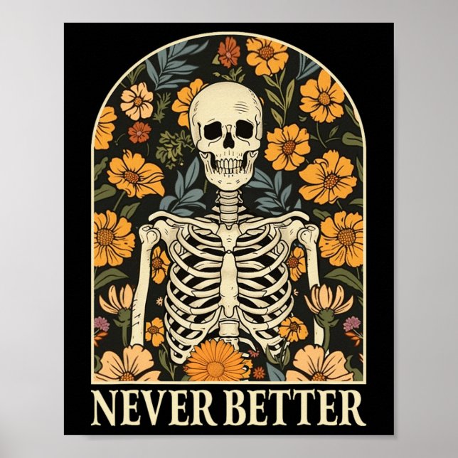 Never Better Skeleton Floral Funny Skull Halloween Poster (Front)