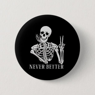 Never Better Skeleton Fun Halloween Skull 6 Cm Round Badge