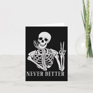 Never Better Skeleton Fun Halloween Skull  Card