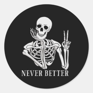 Never Better Skeleton Fun Halloween Skull Classic Round Sticker