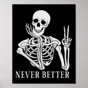 Never Better Skeleton Fun Halloween Skull Poster