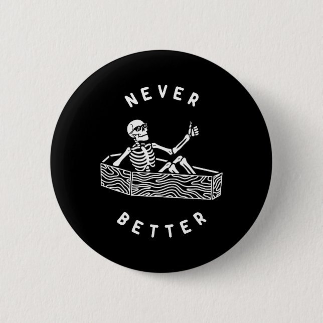 Never Better Skeleton Fun Skull Halloween  6 Cm Round Badge (Front)
