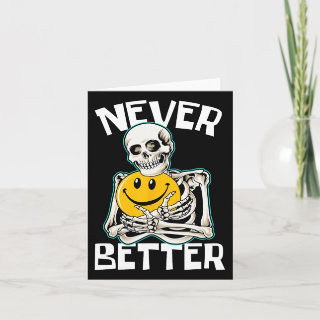 Never Better Skeleton Fun Skull Halloween Costume  Card (Front)