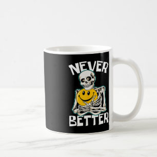 NEVER BETTER Skeleton Fun Skull Halloween Costume  Coffee Mug