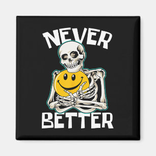 Never Better Skeleton Fun Skull Halloween Costume Magnet