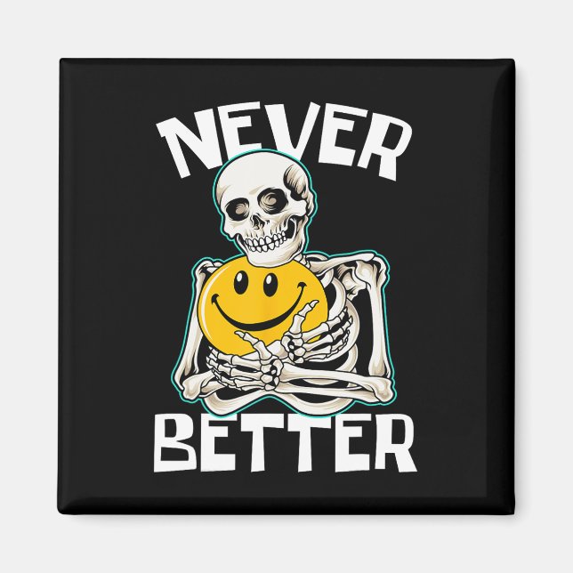 Never Better Skeleton Fun Skull Halloween Costume  Magnet (Front)