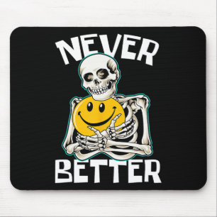 Never Better Skeleton Fun Skull Halloween Costume Mouse Pad