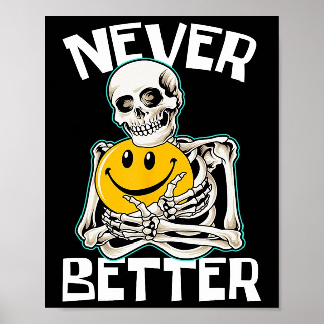 NEVER BETTER Skeleton Fun Skull Halloween Costume  Poster (Front)