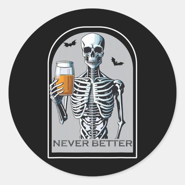 Never Better Skeleton Fun Skull Halloween  For Wom Classic Round Sticker (Front)