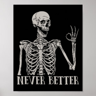 Never Better Skeleton Fun Skull Halloween  For Wom Poster