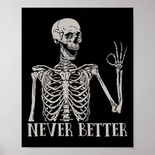 Never Better Skeleton Fun Skull Halloween  For Wom Poster (Front)