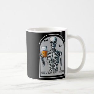 Never Better Skeleton Fun Skull Halloween For Wome Coffee Mug