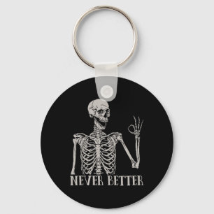 Never Better Skeleton Fun Skull Halloween For Wome Key Ring
