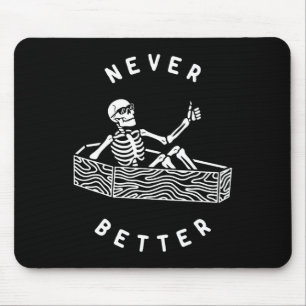 Never Better Skeleton Fun Skull Halloween Mouse Pad