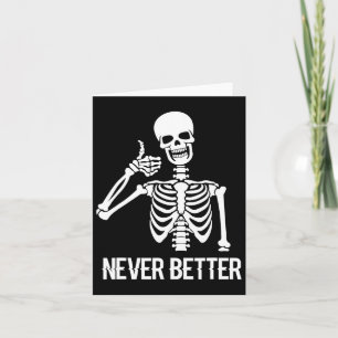 Never Better Skeleton Fun Skull Halloween Women  Card
