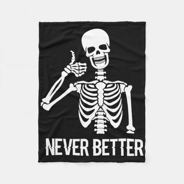 Never Better Skeleton Fun Skull Halloween Women  Fleece Blanket (Front)