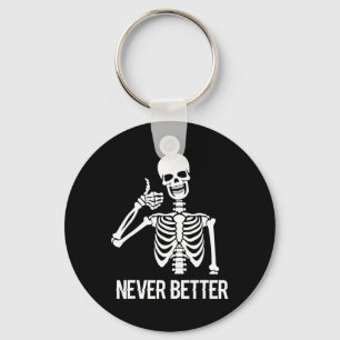Never Better Skeleton Fun Skull Halloween Women Key Ring
