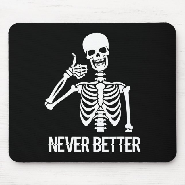Never Better Skeleton Fun Skull Halloween Women  Mouse Pad (Front)