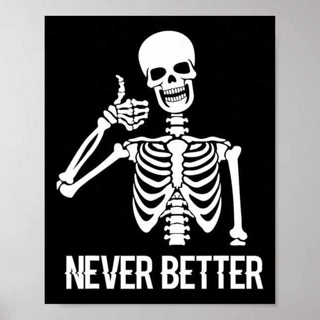 Never Better Skeleton  Fun Skull Halloween Women  Poster (Front)