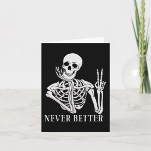 Never Better Skeleton  Funny Halloween Skull  Card
