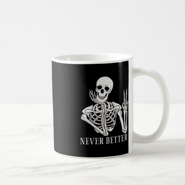 Never Better Skeleton  Funny Halloween Skull  Coffee Mug (Right)