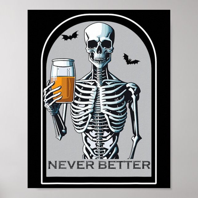Never Better Skeleton Funny Skull Halloween  For W Poster (Front)