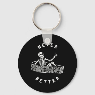 Never Better Skeleton Funny Skull Halloween  Key Ring
