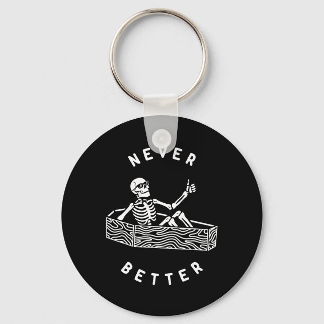 Never Better Skeleton Funny Skull Halloween  Key Ring (Front)