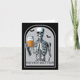 Never Better Skeleton Funny Skull Halloween Shirts Card