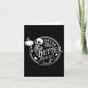 Never Better Skeleton Halloween Funny Skull Pumpki Card
