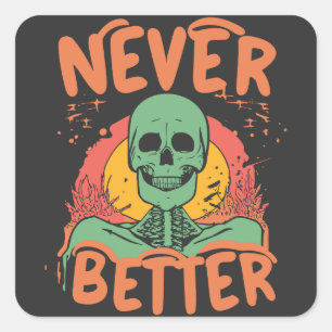 Never Better Skeleton Halloween Square Sticker