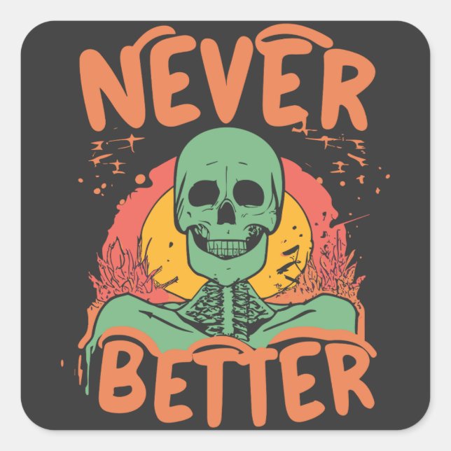Never Better Skeleton Halloween Square Sticker (Front)
