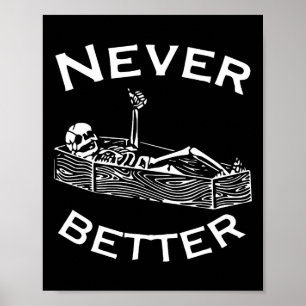 Never Better Skeleton Lazy Halloween Costume Fun S Poster