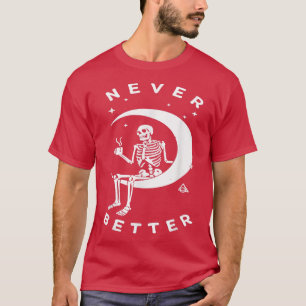Never Better Skeleton Lazy Moon Halloween Costume T-Shirt