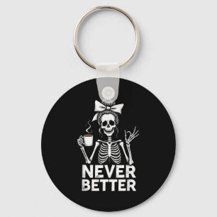 Never Better Skeleton Mom Drinking Coffee Hallowee Key Ring