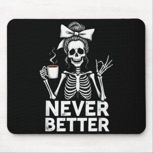 Never Better Skeleton Mom Drinking Coffee Hallowee Mouse Pad