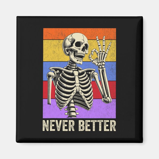 Never Better Skeleton Retro Funny Halloween Men Wo Magnet (Front)
