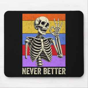 Never Better Skeleton Retro Funny Halloween Men Wo Mouse Pad