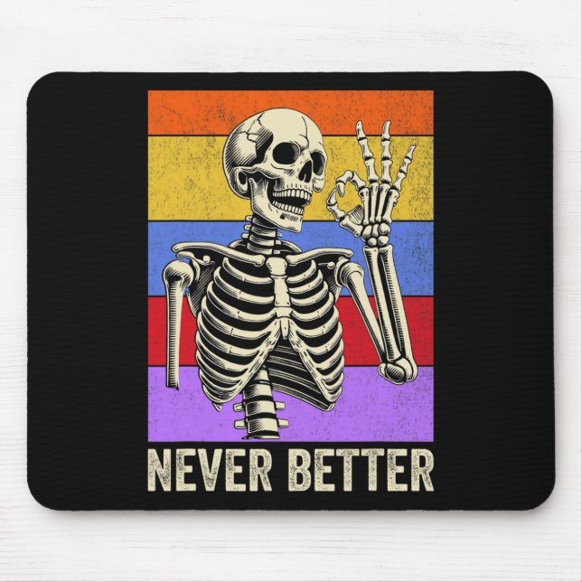 Never Better Skeleton Retro Funny Halloween Men Wo Mouse Pad (Front)
