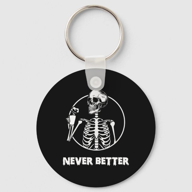 Never Better Skeleton Skull Funny Halloween Costum Key Ring (Front)