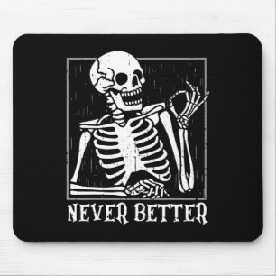 Never Better Skeleton Skull Halloween For Women Me Mouse Pad