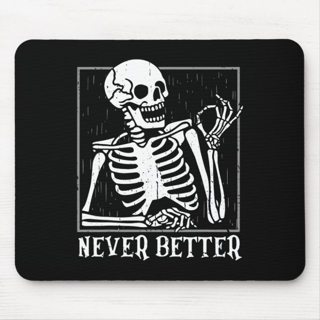 Never Better Skeleton Skull Halloween For Women Me Mouse Pad (Front)