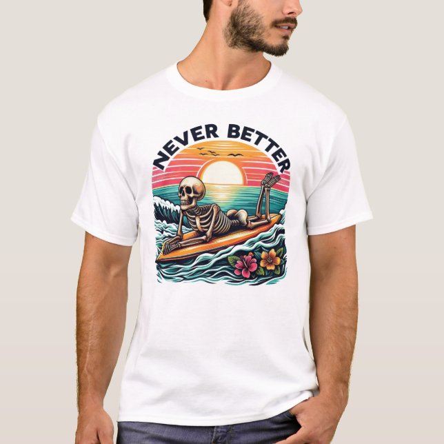 Never Better - Skeleton Surfing Sunset Wave Design T-Shirt (Front)