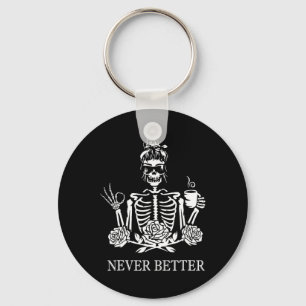 Never Better Skeleton Women Drinking Coffee Peace Key Ring