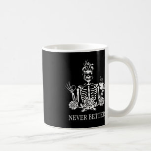 Never Better Skeleton Women Drinking Coffee Peace Mug