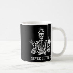 Never Better Skeleton Women Drinking Coffee Peace Mug