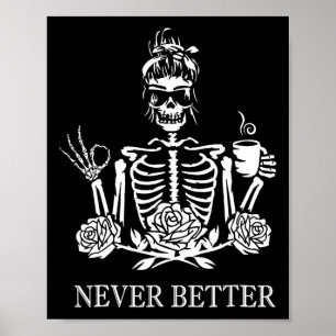 Never Better Skeleton Women Drinking Coffee Peace  Poster