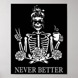 Never Better Skeleton Women Drinking Coffee Peace Poster